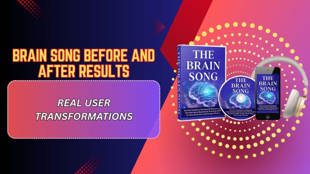 Brain-Song-Before-and-After-Results-–-Real-User-Transformations-1024x576-1.jpg