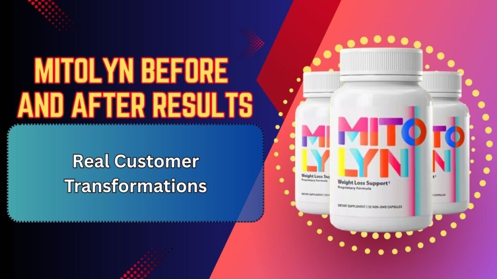 Mitolyn-Before-and-After-Results-–-Real-Customer-Transformations-1024x576-1.jpg