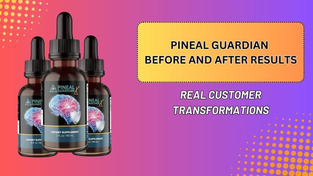 Pineal-Guardian-Before-and-After-Results-–-Real-Customer-Transformations-1024x576-1.jpg