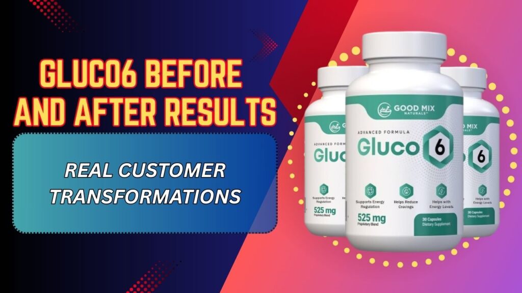 Gluco6-Before-and-After-Results-–-Real-Customer-Transformations-1024x576-1.jpg