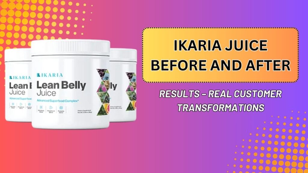 Ikaria-Juice-Before-and-After-Results-–-Real-Customer-Transformations-Mar-2026-1024x576-1.jpg