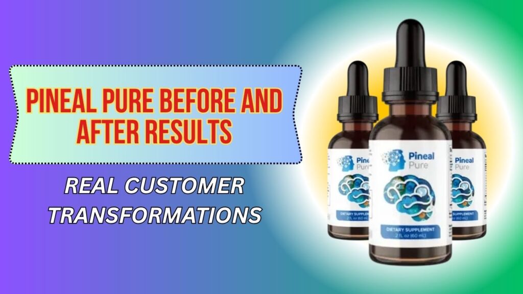 Pineal-Pure-Before-and-After-Results-–-Real-Customer-Transformations-1024x576-1.jpg
