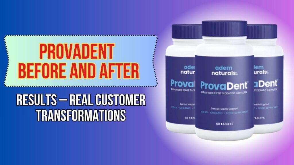 ProvaDent-Before-and-After-Results-–-Real-Customer-Transformations-1024x576-1.jpg