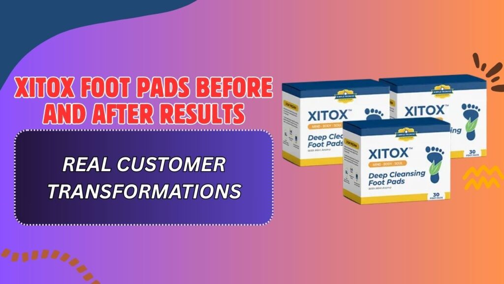 Xitox-Foot-Pads-Before-and-After-Results-–-Real-Customer-Transformations-1024x576-1.jpg