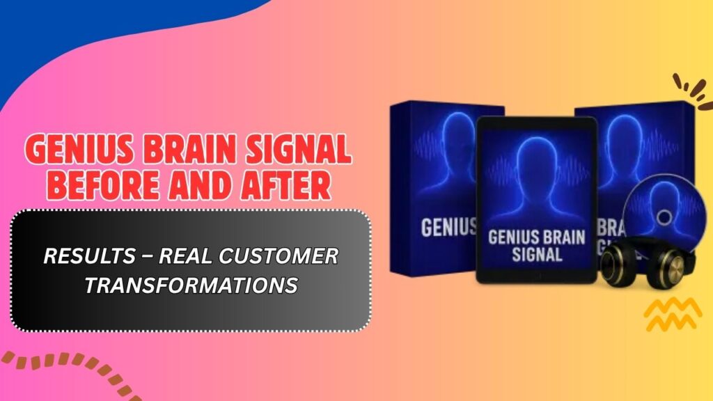 Genius-Brain-Signal-Before-and-After-Results-–-Real-Customer-Transformations.jpg