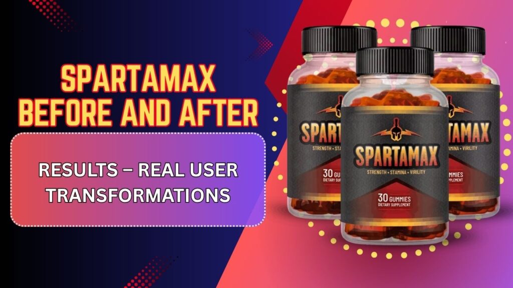 Spartamax Before and After Results – Real User Transformations