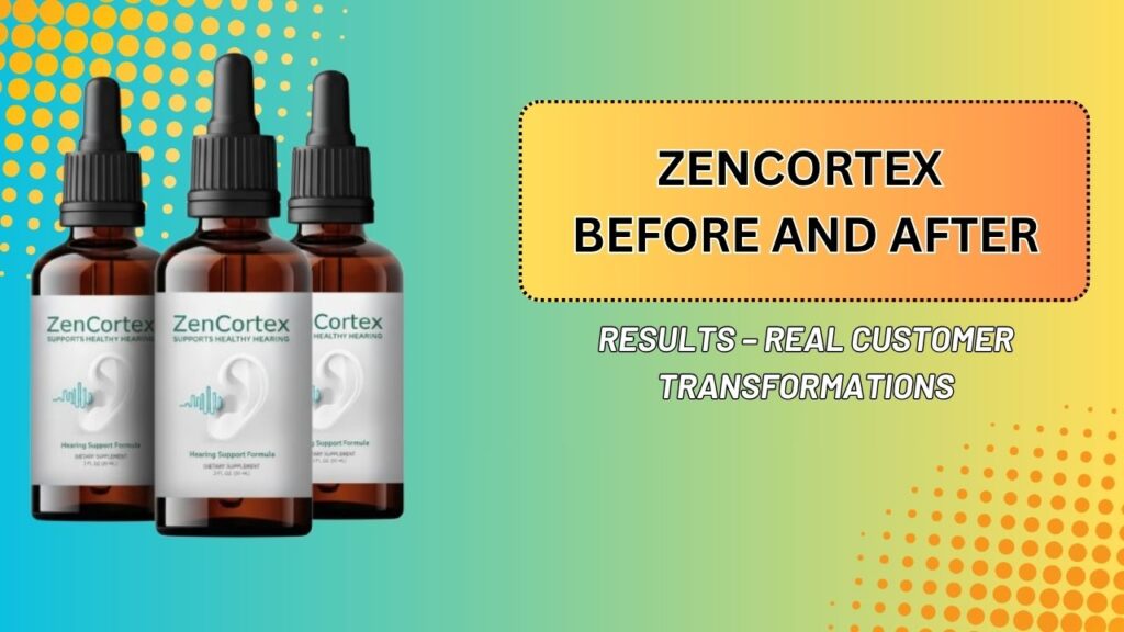 ZenCortex Before and After Results – Real Customer Transformations