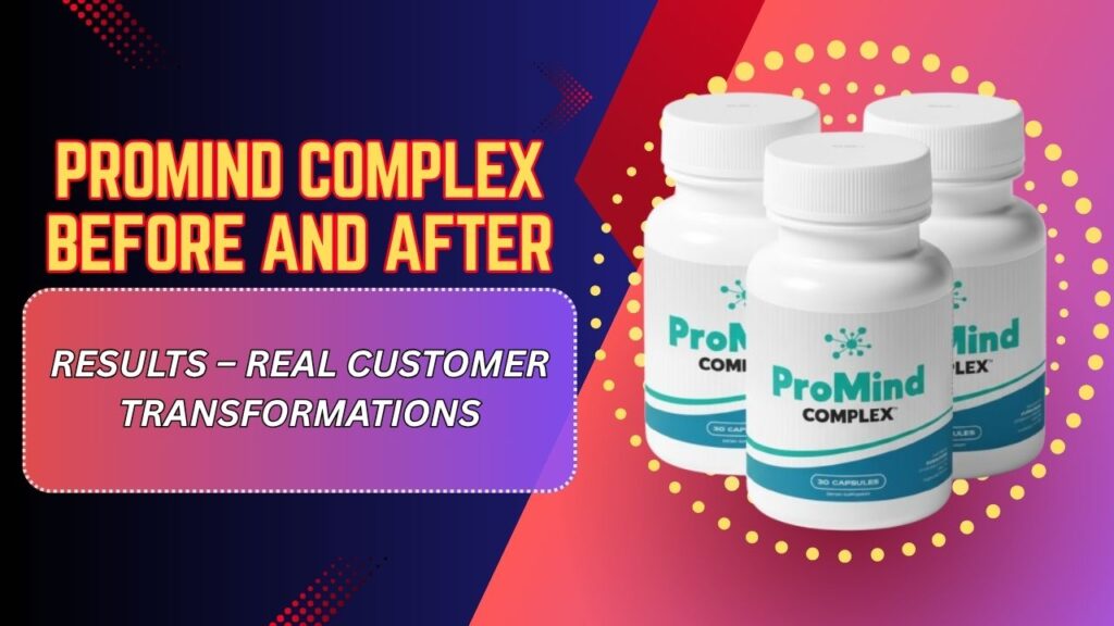 ProMind-Complex-Before-and-After-Results-–-Real-Customer-Transformations.jpg