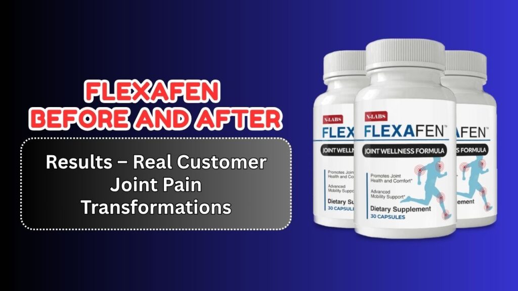 Flexafen-Before-and-After-Results-–-Real-Customer-Joint-Pain-Transformations.jpg