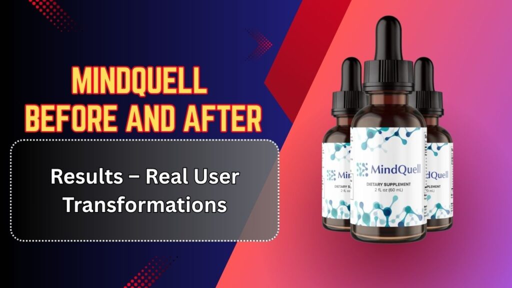 MindQuell Before and After Results – Real User Transformations
