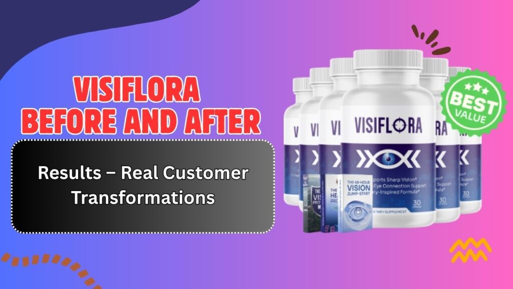 VisiFlora Before and After Results – Real Customer Transformations